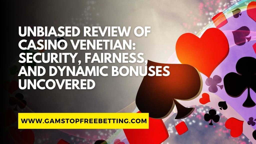 Casino Venetian Review: Security, Fairness, and Dynamic Bonuses Uncovered