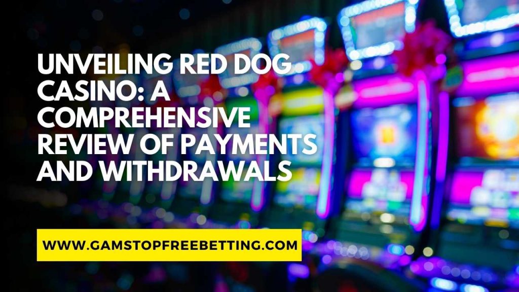 Red Dog Casino Review: A Comprehensive Review of Payments and Withdrawals