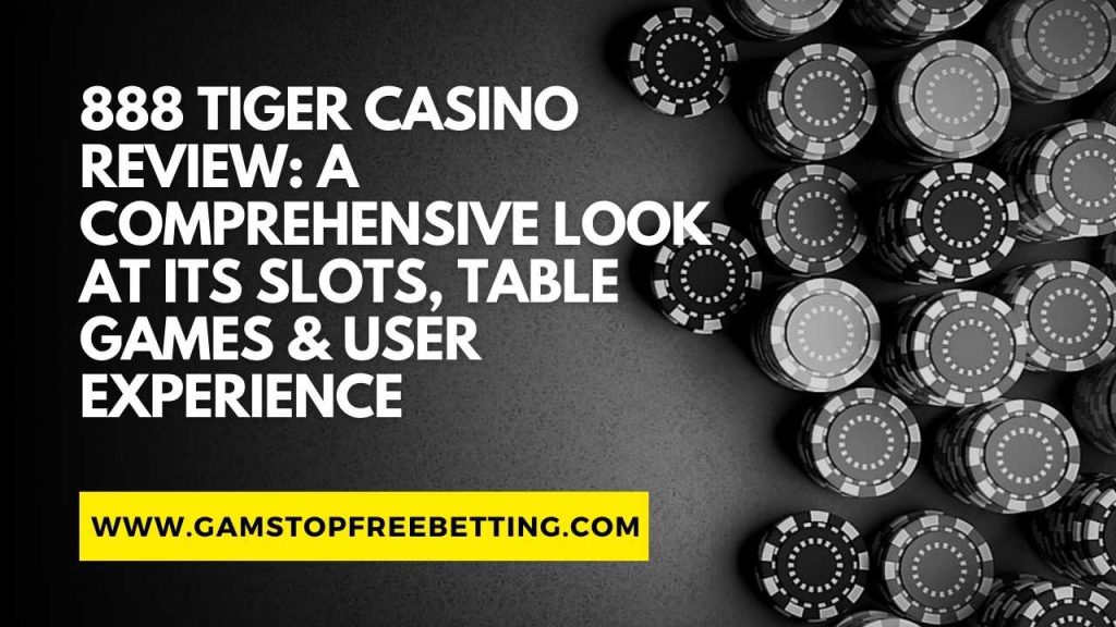 888 Tiger Casino Review: A Comprehensive Look at its Slots, Table Games & User Experience
