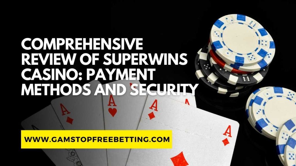 Superwins Casino Review: Payment Methods and Security