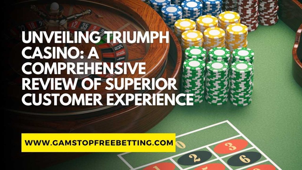 Triumph Casino Review: Superior Customer Experience